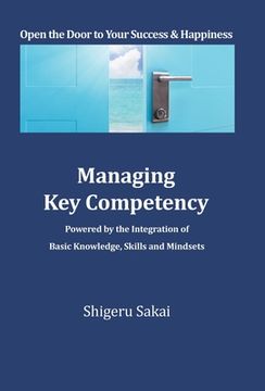 portada Managing Key Competency: Powered by the Integration of Basic Knowledge, Skills and Mindsets (en Inglés)