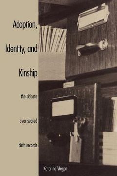 portada Adoption, Identity, and Kinship: The Debate Over Sealed Birth Records (en Inglés)