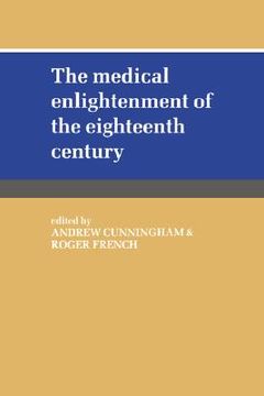 portada The Medical Enlightenment of the Eighteenth Century Hardback (History of Medicine) (en Inglés)