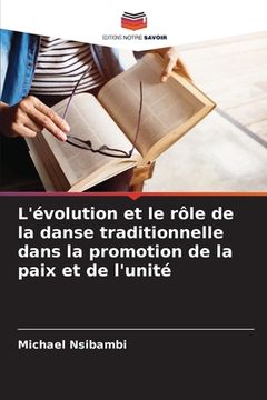portada L'évolution et le rôle de la danse traditionnelle dans la promotion de la paix et de l'unité (en Francés)