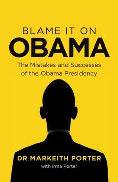 portada Blame it on Obama: The Mistakes and Successes of the Obama Presidency