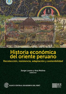portada Historia económica del oriente peruano. Recolección, resistencia, adaptación y sostenibilidad (in Spanish)