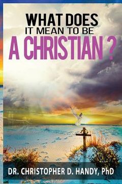 portada What does it mean to be a Christian? (en Inglés)