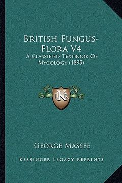 portada british fungus-flora v4: a classified textbook of mycology (1895) (en Inglés)