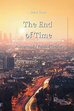 portada The end of Time: A Suspenseful Political Thriller (en Inglés)