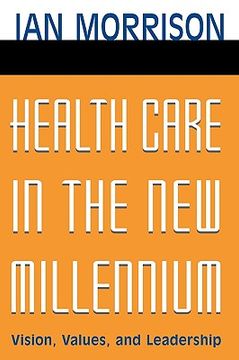 portada health care in the new millennium: vision, values, and leadership (en Inglés)