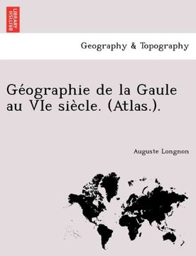 portada Géographie de la Gaule au VIe siècle. (Atlas.). (French Edition)