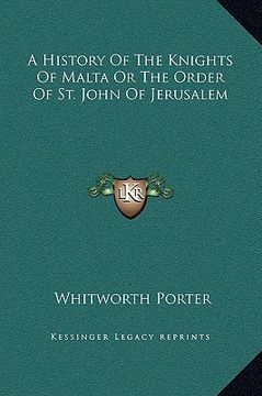 portada a history of the knights of malta or the order of st. john of jerusalem (en Inglés)