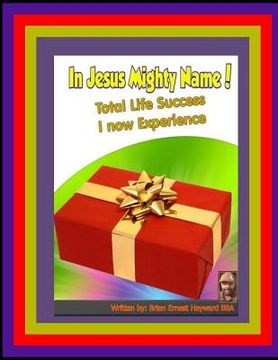portada In Jesus Mighty Name! Volume 3: Total Life Success I Now experience (en Inglés)