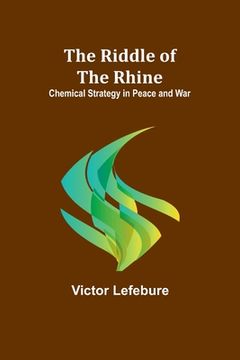 portada The Riddle of the Rhine; Chemical Strategy in Peace and War (en Inglés)