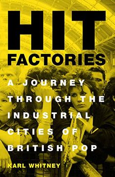 portada Hit Factories: A Journey Through the Industrial Cities of British pop (en Inglés)