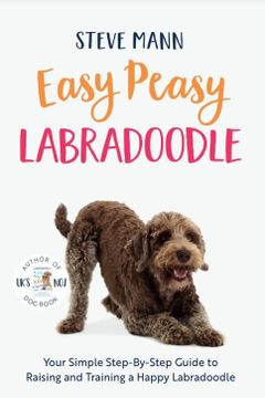 portada Easy Peasy Labradoodle: Your Simple Step-By-Step Guide to Raising and Training a Happy Labradoodle (Labradoodle Training and Much More) (en Inglés)