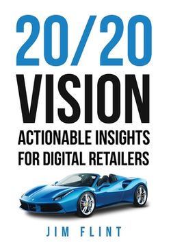 portada 20/20 Vision: Actionable Insights for Digital Retailers (en Inglés)