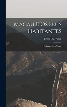 portada Macau e os Seus Habitantes: Relações com Timor (en Portugués)