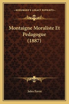 portada Montaigne Moraliste Et Pedagogue (1887) (in French)