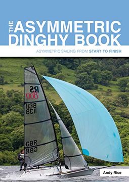 portada The Asymmetric Dinghy Book: Asymmetric Sailing From Start to Finish (en Inglés)