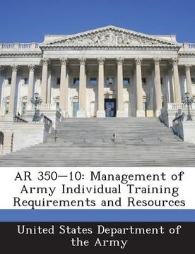 portada AR 350-10: Management of Army Individual Training Requirements and Resources (en Inglés)