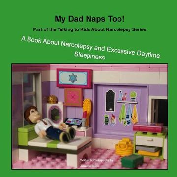 portada My Dad Naps Too!: A Book About Narcolepsy and Excessive Daytime Sleepiness (en Inglés)