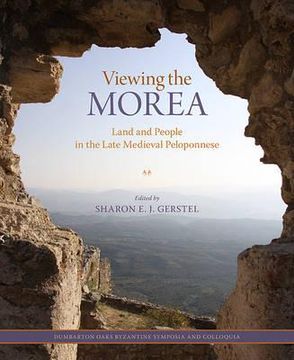 portada viewing the morea: land and people in the late medieval peloponnese (in English)