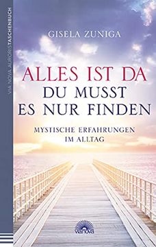 portada Alles ist da - du Musst es nur Finden: Mystische Erfahrungen im Alltag (in German)