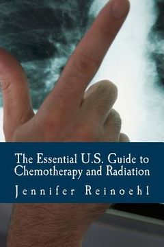 portada The Essential U.S. Guide to Chemotherapy and Radiation: Everything You Need to Know (in English)