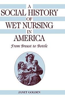 portada A Social History of wet Nursing in America: From Breast to Bottle (Cambridge Studies in the History of Medicine) (en Inglés)