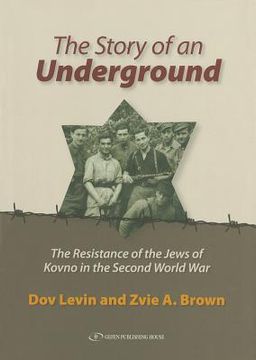 portada The Story of an Underground: The Resistance of the Jews of Kovno in the Second World War (en Inglés)