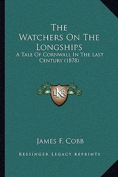 portada the watchers on the longships: a tale of cornwall in the last century (1878)