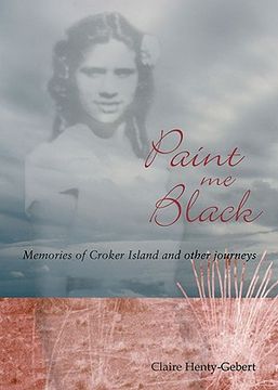 portada paint me black: memories of croker island & other journeys (en Inglés)