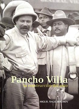 portada Pancho Villa: La Construcción del Mito (in Spanish)