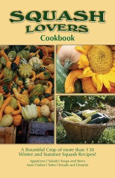 portada Squash Lovers Cookbook: A Bountiful Crop of Winter and Summer Squash Recipes (Cooking Across America Cook Book Collection) (in English)