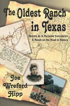 portada The Oldest Ranch in Texas: A Ranch on the Road to History (en Inglés)