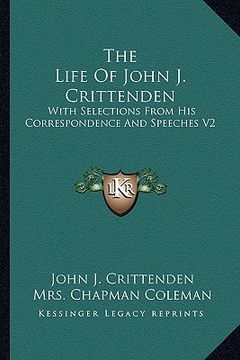 portada the life of john j. crittenden: with selections from his correspondence and speeches v2 (en Inglés)