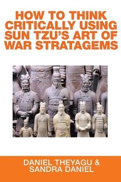 portada How to Think Critically Using Sun Tzu's Art of War Stratagems (en Inglés)