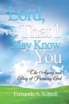 portada Lord, That i may Know You: The Agony and Glory of Pursuing god (in English)