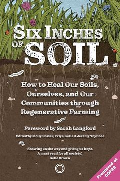 portada Six Inches of Soil: How to Heal Our Soils, Ourselves and Our Communities Through Regenerative Farming (in English)