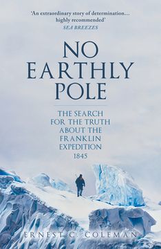 portada No Earthly Pole: The Search for the Truth about the Franklin Expedition 1845 (en Inglés)