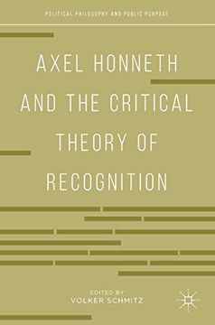 portada Axel Honneth and the Critical Theory of Recognition (Political Philosophy and Public Purpose) 
