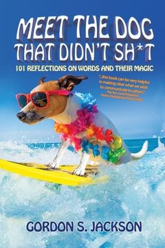 portada Meet the Dog that Didn't Sh*t: 101 Reflections on Words and Their Magic (en Inglés)