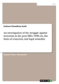 portada An investigation of the struggle against terrorism in the post HRA 1998 era, the basis of concerns, and legal remedies (en Inglés)