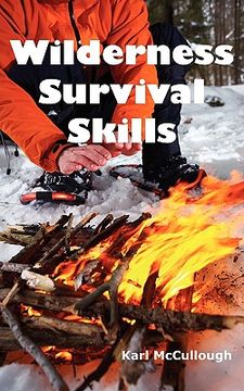 portada wilderness survival skills: how to prepare and survive in any dangerous situation including all necessary equipment, tools, gear and kits to make (en Inglés)