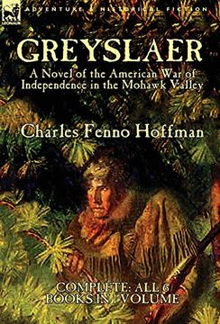 portada Greyslaer: A Novel of the American war of Independence in the Mohawk Valley-Complete-All 6 Books in 1 Volume (en Inglés)
