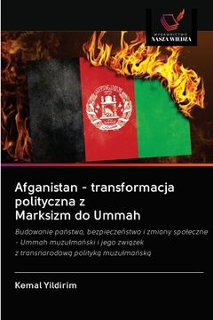 portada Afganistan - transformacja polityczna z Marksizm do Ummah (en Polaco)