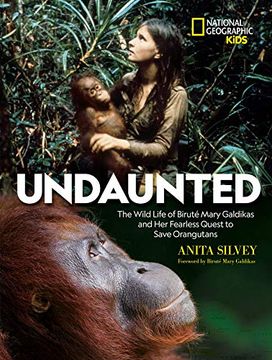 portada Undaunted: The Wild Life of Biruté Mary Galdikas and her Fearless Quest to Save Orangutans (en Inglés)