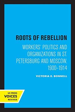 portada Roots of Rebellion: Workers' Politics and Organizations in st. Petersburg and Moscow, 1900-1914 (en Inglés)