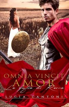 portada Omnia Vincit Amor: La Figlia Di Roma (in Italian)