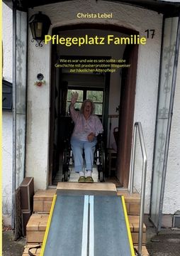 portada Pflegeplatz Familie: Wie es war und wie es sein sollte - eine Geschichte mit praxiserprobtem Wegweiser zur häuslichen Altenpflege 