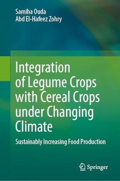 portada Integration of Legume Crops With Cereal Crops Under Changing Climate: Sustainably Increasing Food Production (en Anglais)