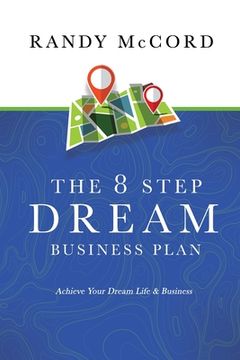 portada The 8 Step Dream Business Plan: Achieve Your Dream Life & Business (en Inglés)
