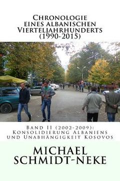 portada Chronologie eines albanischen Vierteljahrhunderts (1990-2015): Band II (2002-2009): Konsolidierung Albaniens und Unabhängigkeit Kosovos (in German)
